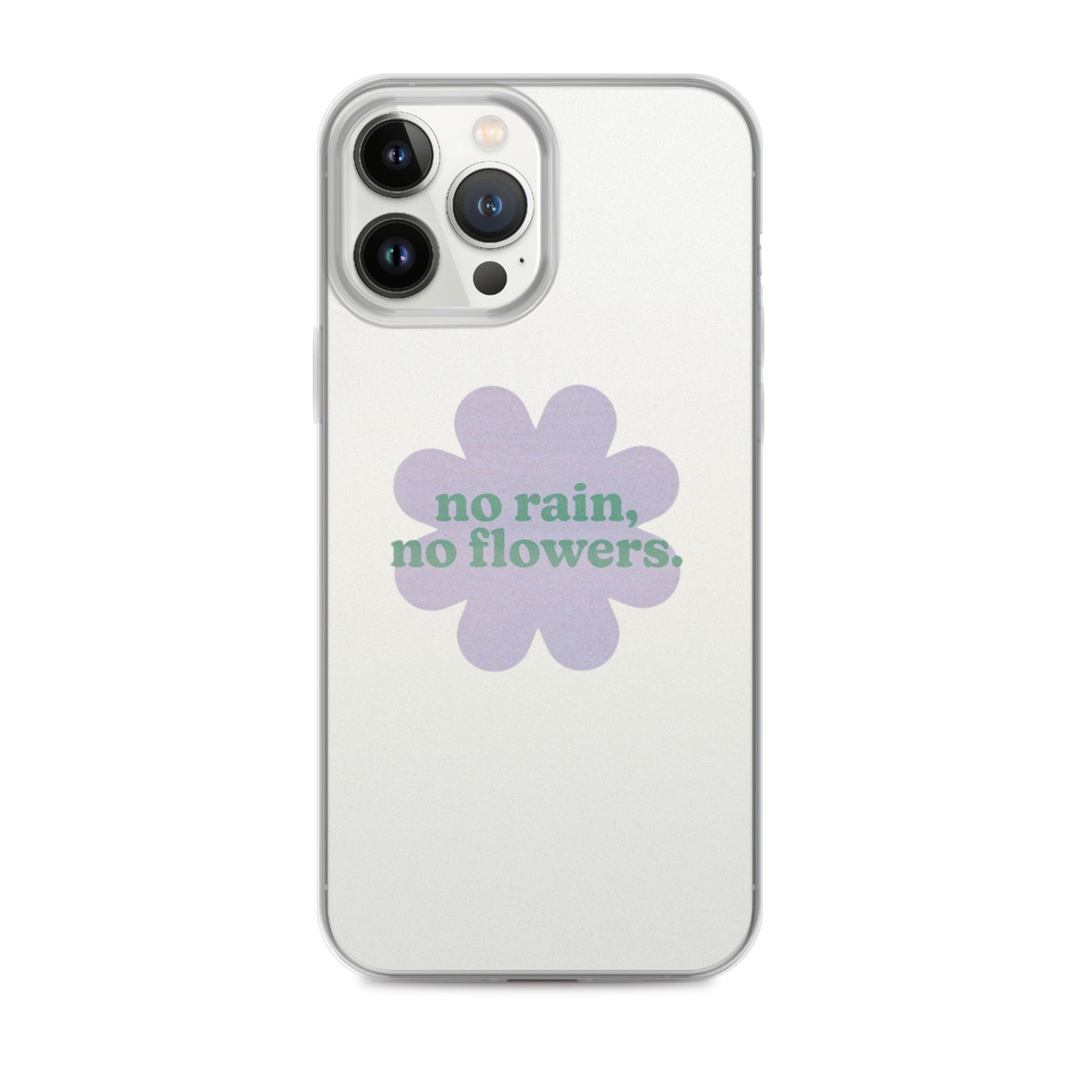 iPhone Case No Rain No Flowers